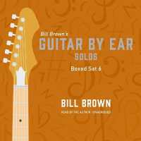 Guitar by Ear: Guitar Solos Box Set 6 : A Mix of Flat Pick and Fingerstyle Covering Country, Pop, Worship, and Standards (Guitar by Ear)