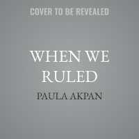 When We Ruled : The Rise and Fall of Twelve African Queens and Warriors