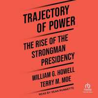 Trajectory of Power : The Rise of the Strongman Presidency
