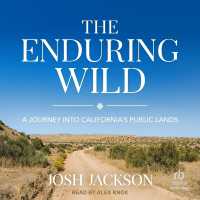 The Enduring Wild : A Journey into California's Public Lands