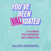 You've Been Validated : A Playbook for Confidence and Connection