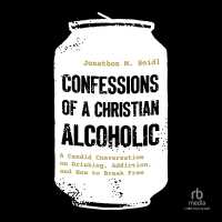Confessions of a Christian Alcoholic : A Candid Conversation on Drinking, Addiction, and How to Break Free