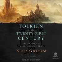 Tolkien in the Twenty-First Century : The Meaning of Middle-Earth Today
