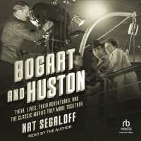 Bogart and Huston : Their Lives, Their Adventures, and the Classic Movies They Made Together