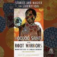 Hoodoo Saints and Root Warriors : Stories & Magick for Liberation