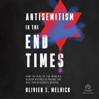 Antisemitism in the End Times : How the Rise of the World's Oldest Hatred Is Paving the Way for Messiah's Return