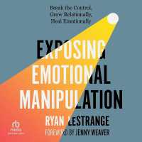 Exposing Emotional Manipulation : Break the Control, Grow Relationally, Heal Emotionally
