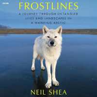 Frostlines : A Journey through Entangled Lives and Landscapes in a Warming Arctic