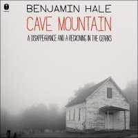 Cave Mountain : A Disappearance and a Reckoning in the Ozarks