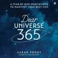 Dear Universe 365 : A Year of Mini-Meditations to Manifest Your Best Life