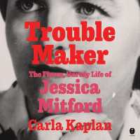 Troublemaker : The Fierce, Unruly Life of Jessica Mitford