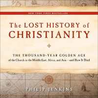 The Lost History of Christianity : The Thousand-Year Golden Age of the Church in the Middle East, Africa, and Asia--And How It Died
