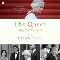 The Queen and Her Presidents : The Hidden Hand That Shaped History