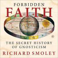 Forbidden Faith : The Gnostic Legacy from the Gospels to the Da Vinci Code