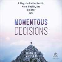 Momentous Decisions : 7 Steps to Better Health, More Wealth and a Richer Life