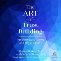 The Art of Trust Building : Transform Lives, Teams, and Organizations