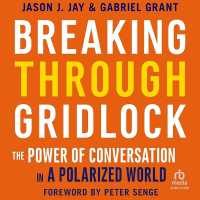 Breaking through Gridlock : The Power of Conversation in a Polarized World