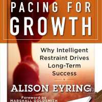 Pacing for Growth : Why Intelligent Restraint Drives Long-Term Success