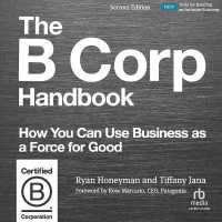 The B Corp Handbook : How to Use Business as a Force for Good
