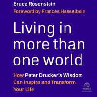 Living in More than One World : How Peter Drucker's Wisdom Can Inspire and Transform Your Life