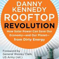 Rooftop Revolution : How Solar Power Can Save Our Economy--And Our Planet--From Dirty Energy