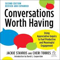 Conversations Worth Having : Using Appreciative Inquiry to Fuel Productive and Meaningful Engagement