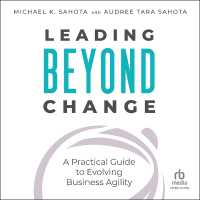 Leading Beyond Change : A Practical Guide to Evolving Business Agility