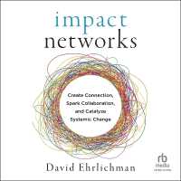 Impact Networks : Create Connection, Spark Collaboration, and Catalyze Systemic Change