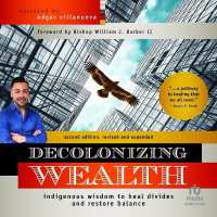 Decolonizing Wealth, Second Edition, 2nd Edition : Indigenous Wisdom to Heal Divides and Restore Balance