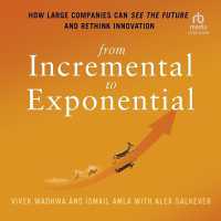 From Incremental to Exponential : How Large Companies Can See the Future and Rethink Innovation