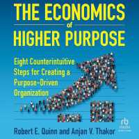 The Economics of Higher Purpose : Eight Counterintuitive Steps for Creating a Purpose-Driven Organization
