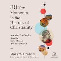30 Key Moments in the History of Christianity : Inspiring True Stories from the Early Church around the World