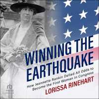 Winning the Earthquake : How Jeannette Rankin Defied All Odds to Become the First Woman in Congress