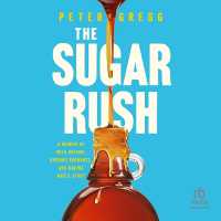 The Sugar Rush : A Memoir of Wild Dreams, Budding Bromance, and Making Maple Syrup