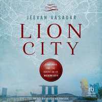 Lion City : Singapore and the Invention of Modern Asia