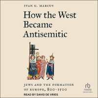 How the West Became Antisemitic : Jews and the Formation of Europe, 800-1500