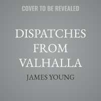 Dispatches from Valhalla : An Alternate History Collection