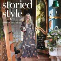 Storied Style : The Book about You, Your Story, and How to Design Your Home with It