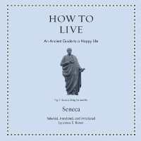 How to Live : An Ancient Guide to a Happy Life