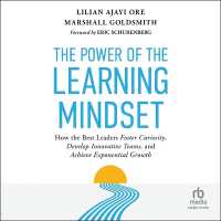 The Power of the Learning Mindset : How the Best Leaders Foster Curiosity, Develop Innovative Teams, and Achieve Exponential Growth