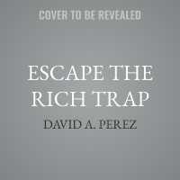 Escape the Rich Trap : The Path to Wealth That Gets You Off the Hamster Wheel
