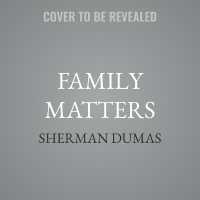 Family Matters : A Transformational Guide to Healing and Restoring the Most Important Relationships in Your Life