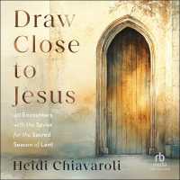Draw Close to Jesus : 40 Encounters with the Savior for the Sacred Season of Lent