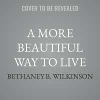 A More Beautiful Way to Live : Nine Practices to Unlearn Habits of Anxiety, Fear, and Urgency