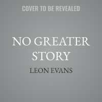 No Greater Story : Rediscovering Your Place in God's Epic Adventure