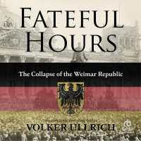 Fateful Hours : The Collapse of the Weimar Republic
