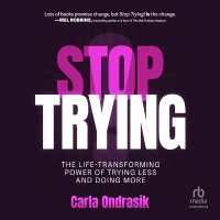 Stop Trying! : The Life-Transforming Power of Trying Less and Doing More