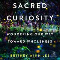 Sacred Curiosity : Wondering Our Way toward Wholeness