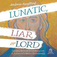 Lunatic, Liar, or Lord : Unveiling the Truth of Catholicism with C. S. Lewis's Mere Christianity
