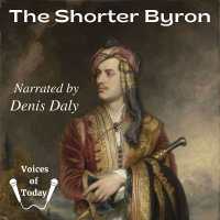 The Shorter Byron : Lyrical and Other Poems, Satirical and Occasional Verse, and Letters